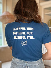 Load image into Gallery viewer, Faithful Still Tshirt