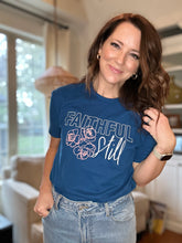 Load image into Gallery viewer, Faithful Still Tshirt